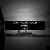 Old Italian Vocal Music Vol. 1