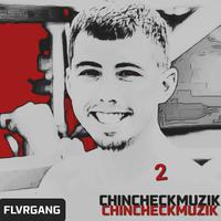 CHINCHECKMUZIK FLVR GANG