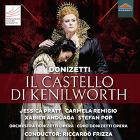 DONIZETTI, G.: Elisabetta al castello di Kenilworth [Opera] (Pratt, Remigio, Anduaga, Pop, Donizetti Opera Choir and Orchestra, Frizza)