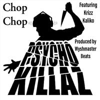 Chop Chop (feat. Krizz Kaliko)