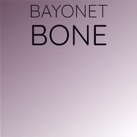 Bayonet Bone