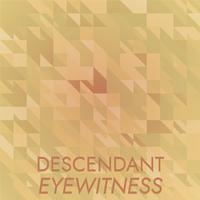 Descendant Eyewitness