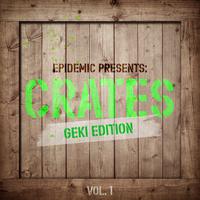 Epidemic Presents: Crates, Vol. 1 (Geki Edition)