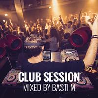 Club Session: Mixed by Basti M