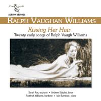 Vaughan Williams: Kissing Her Hair