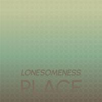 Lonesomeness Place