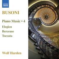 BUSONI, F.: Piano Music, Vol.  4 (Harden) - Elegien / Fantasia nach J. S. Bach / Toccata