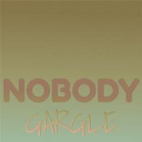 Nobody Gargle