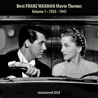 Best FRANZ WAXMAN Movie Themes Vol. 1 (1935 - 1941)