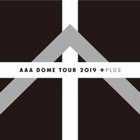 AAA DOME TOUR 2019 +PLUS (Live at TOKYO DOME 2019.12.8)