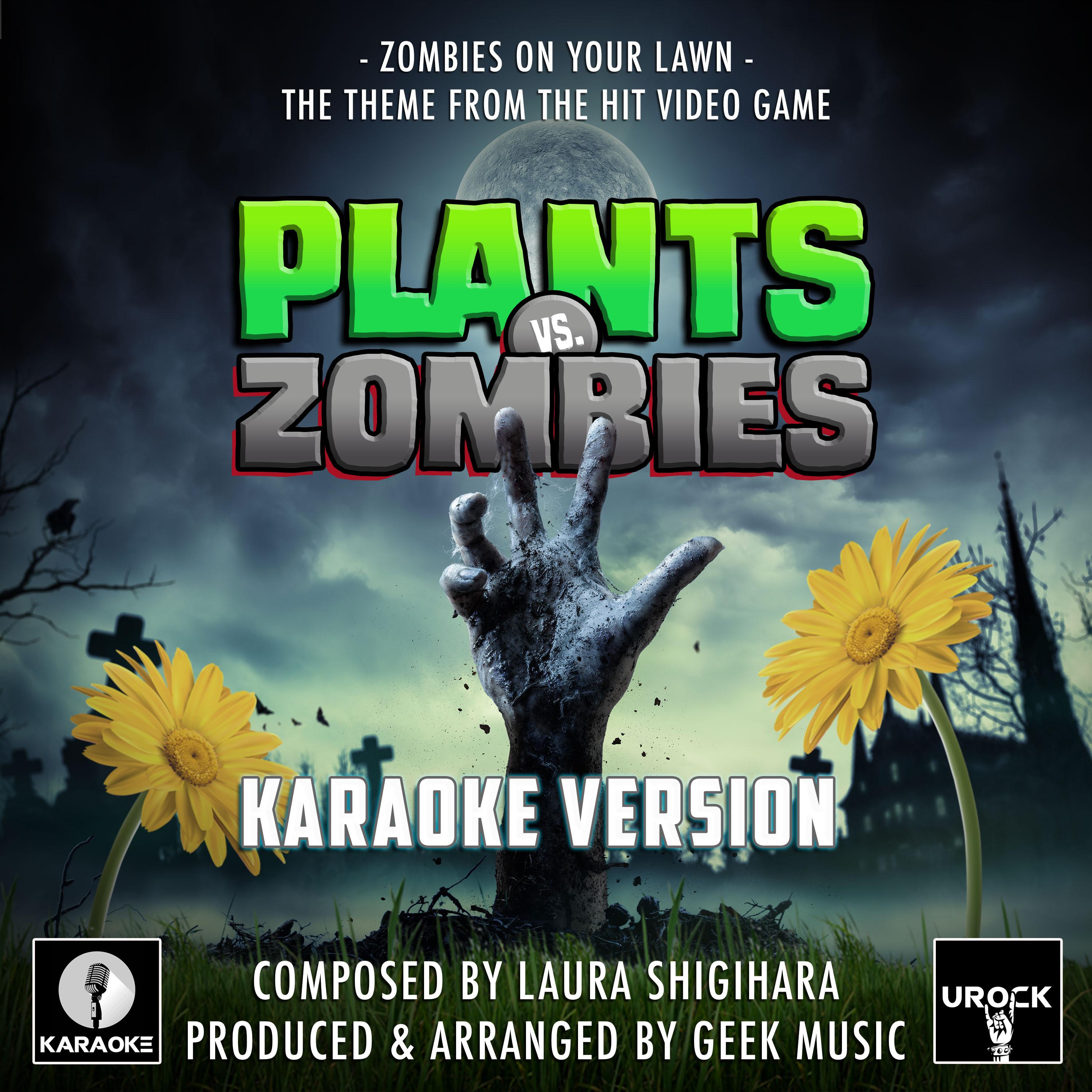 Zombies On Your Lawn (From "Plants Vs Zombies") (Karaoke Version