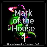 Mark of the House, Vol. 1 (House Music for Fans and DJS)