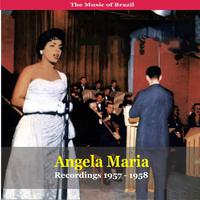 The Music of Brazil / Angela Maria / Recordings 1957 - 1958