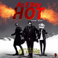 As E Dey Hot