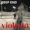 Violetta - Deep end