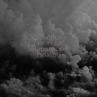 50 Soothing Tracks for Ultimate Spa Healing