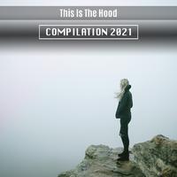 This Is the Hood Compilation 2021