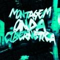 MONTAGEM ONDA CIBERNÉTICA (Explicit)
