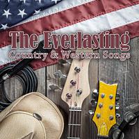 The Everlasting Country & Western Songs