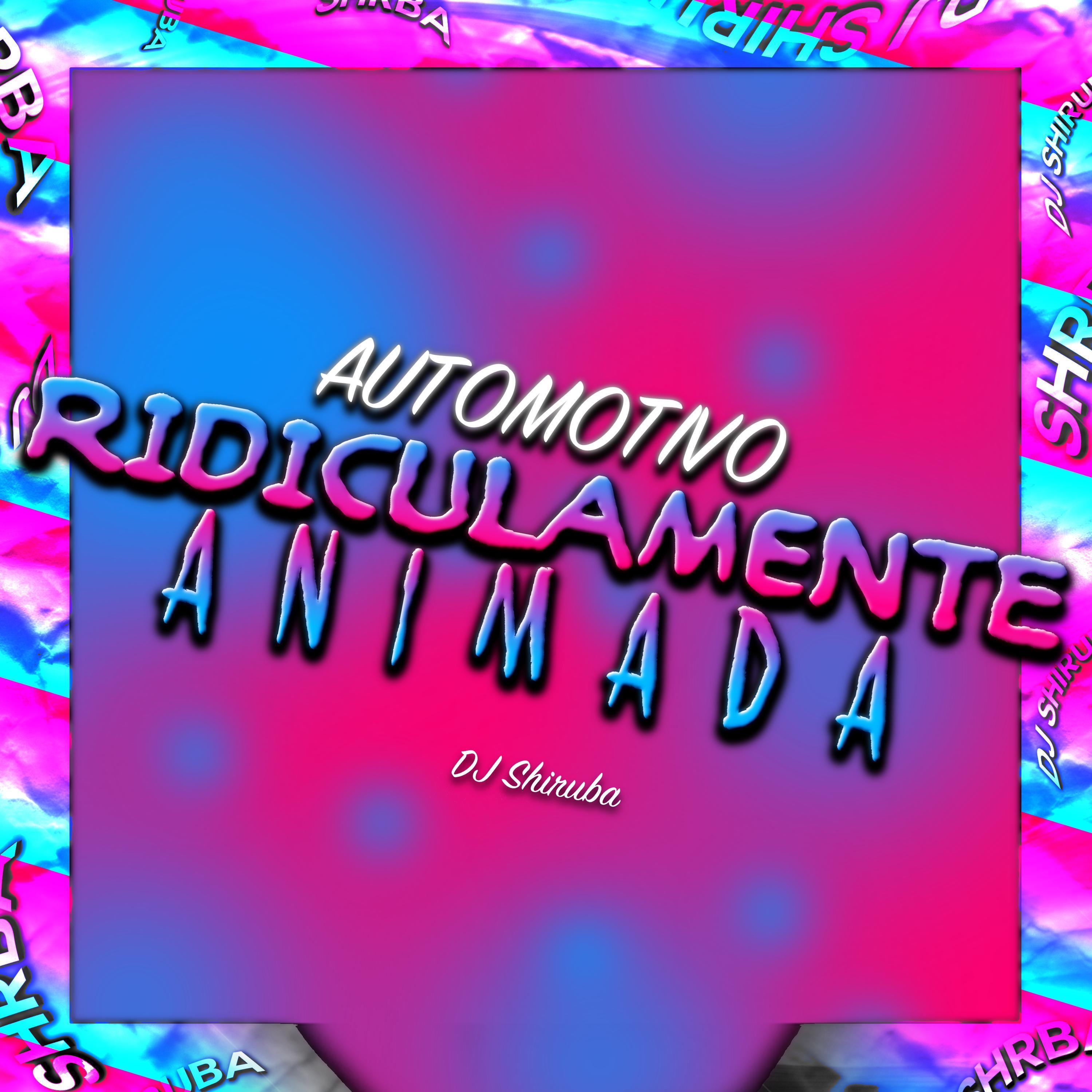 Automotivo Ridiculamente Animada (feat. MC JK Da BL & MC Da 12)