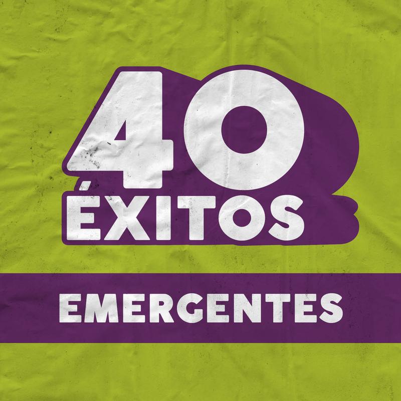 40 Éxitos: emergentes