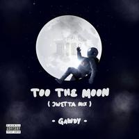 Too the Moon (Jwetta Remix)