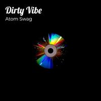 Atom Swag - Dirty Vibe