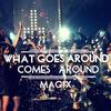 Magix - What Goes Around, Comes Around