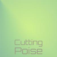 Cutting Poise