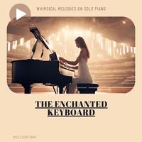 The Enchanted Keyboard: Whimsical Melodies on Solo Piano