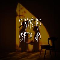 strangers (sped up)