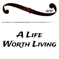 A Life Worth Living