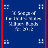 50 Songs of the United States Military Bands for 2012