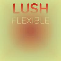 Lush Flexible