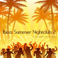 Ibiza Summer Nightclub 2 (Finest Beach House Music)