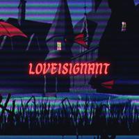 LOVE IS IGNANT