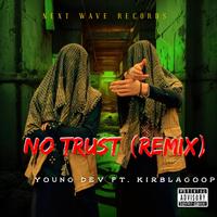 No Trust (feat. KirbLaGoop) [KirbLaGoop Remix]