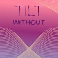 Tilt Without