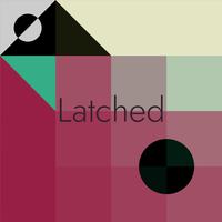 Latched