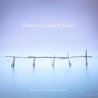 Relaxing Classical Music: Smooth and Chilled Classical Pieces