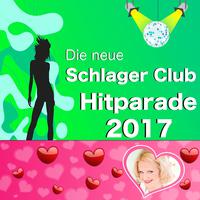 Die neue Schlager Club Hitparade 2017