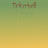 Tinkerbell Stay