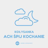 Ach śpij kochanie - kołysanka