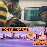 DON'T JUDGE ME (feat. Uncle Austin)