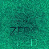 Zero Need