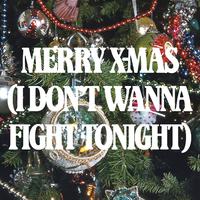 Merry X-Mas (I Don't Wanna Fight Tonight)