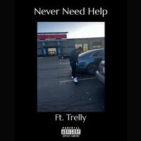 Never Need Help (feat. Trelly)