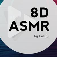 8D ASMR by Lullify