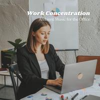 Work Concentration: Ambient Music for the Office