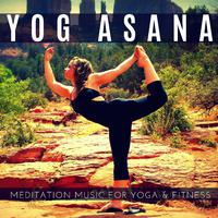 Yog Asana - Meditation Music For Yoga & Fitness